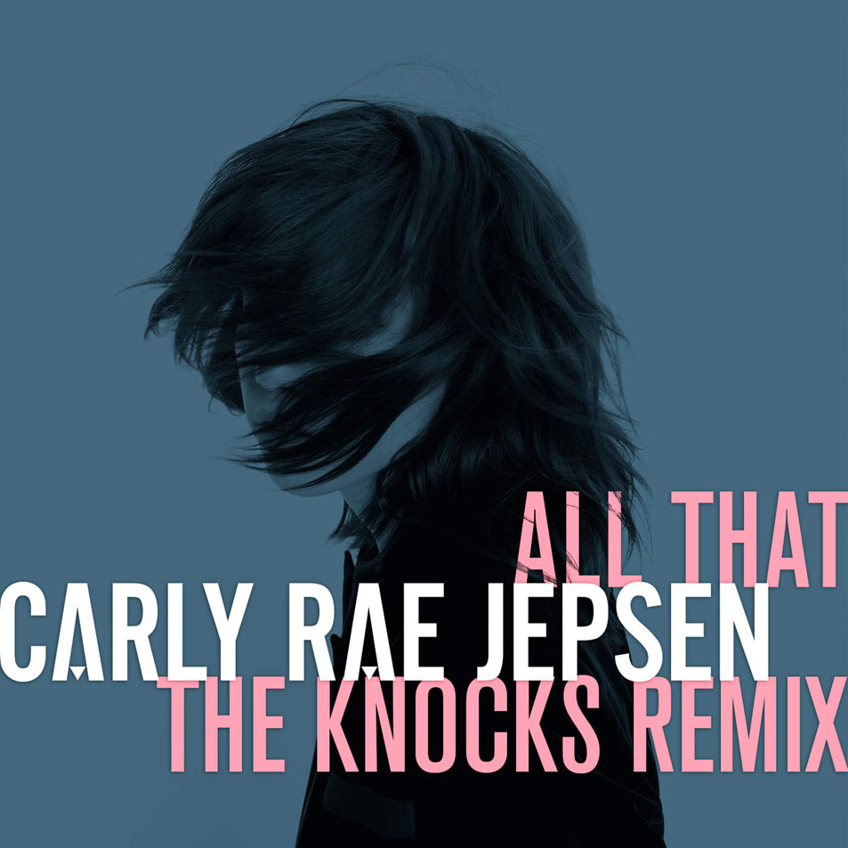 Cartula Frontal de Carly Rae Jepsen - All That (The Knocks Remix) (Cd Single)