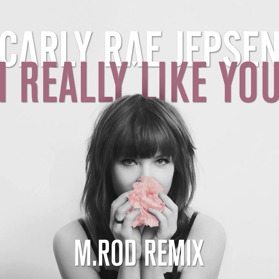 Cartula Frontal de Carly Rae Jepsen - I Really Like You (M.rod Remix) (Cd Single)