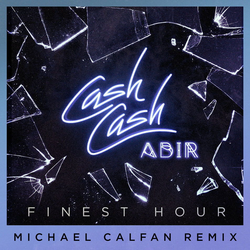 Cartula Frontal de Cash Cash - Finest Hour (Featuring Abir) (Michael Calfan Remix) (Cd Single)