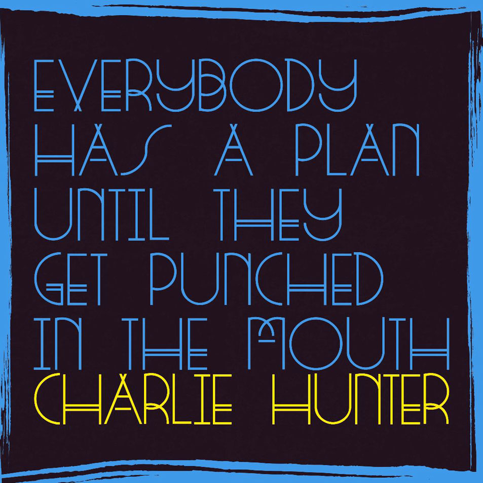 Cartula Frontal de Charlie Hunter - Everybody Has A Plan Until They Get Punched In The Mouth