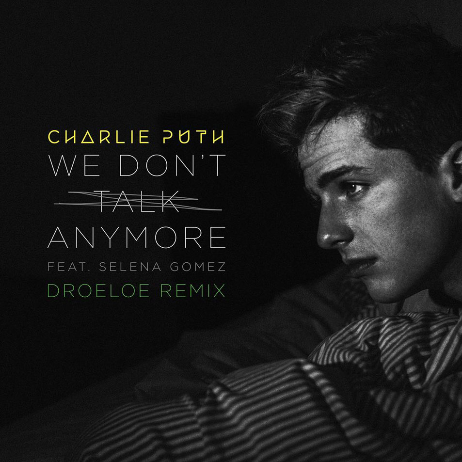 Cartula Frontal de Charlie Puth - We Don't Talk Anymore (Featuring Selena Gomez) (Droeloe Remix) (Cd Single)