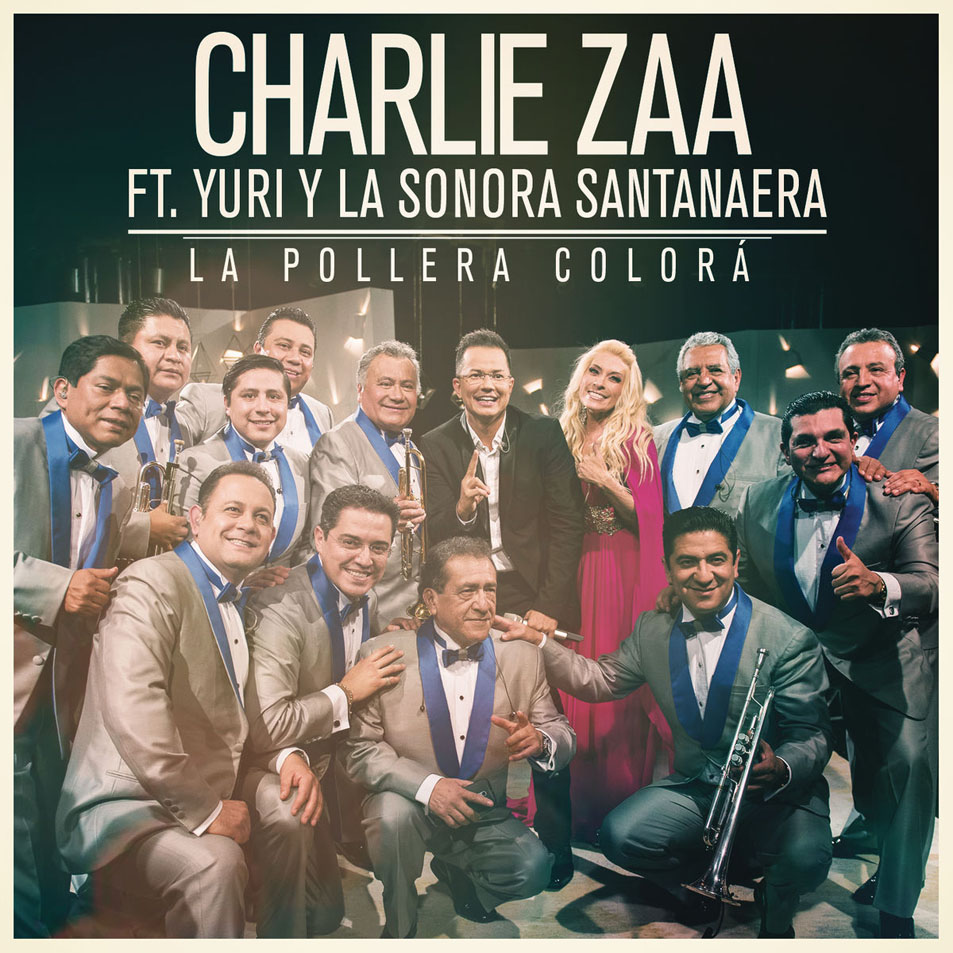 Cartula Frontal de Charlie Zaa - La Pollera Colora (Featuring Yuri & La Sonora Santanera) (Cd Single)