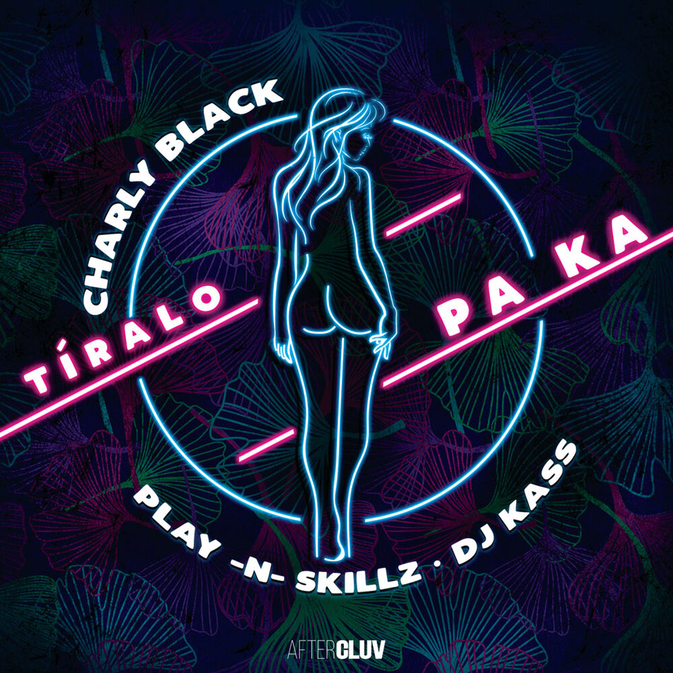 Cartula Frontal de Charly Black - Tiralo Pa Ka (Featuring Play-N-skillz & Dj Kass) (Cd Single)