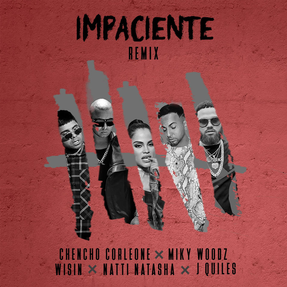 Cartula Frontal de Chencho Corleone - Impaciente (Feat. Miky Woodz, Wisin, Natti Natasha, Justin Quiles) (Remix) (Cd Single)