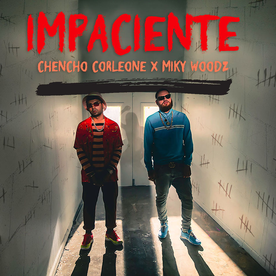 Cartula Frontal de Chencho Corleone - Impaciente (Featuring Miky Woodz) (Cd Single)