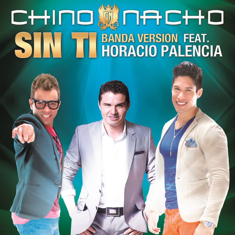 Cartula Frontal de Chino & Nacho - Sin Ti (Featuring Horacio Palencia) (Banda Version) (Cd Single)