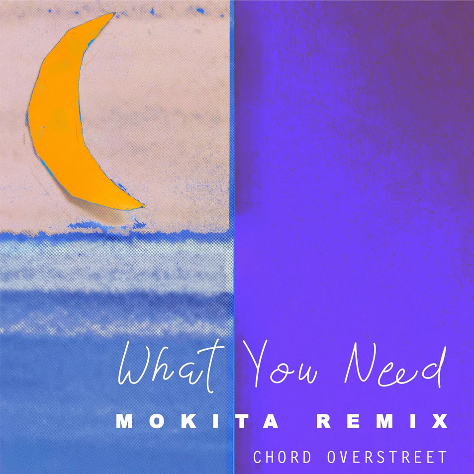 Cartula Frontal de Chord Overstreet - What You Need (Mokita Remix) (Cd Single)