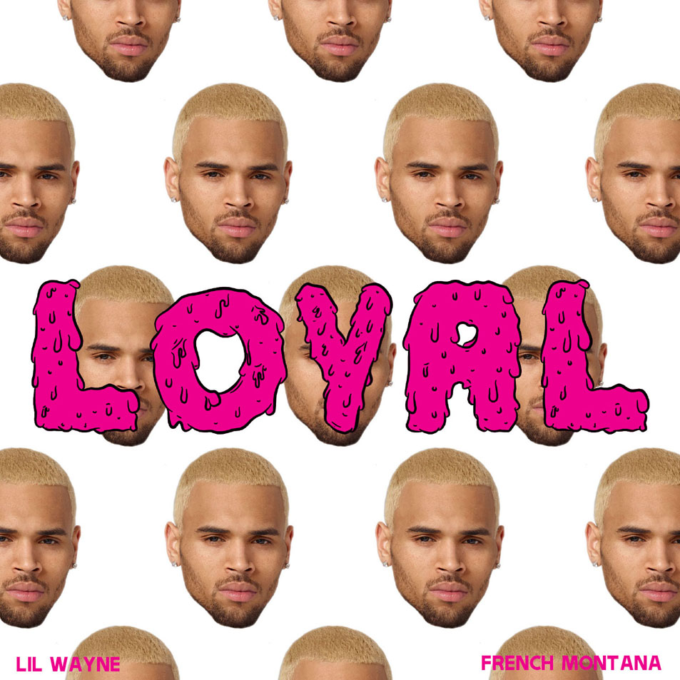 Cartula Frontal de Chris Brown - Loyal (Featuring Lil Wayne & French Montana) (East Coast Version) (Cd Single)
