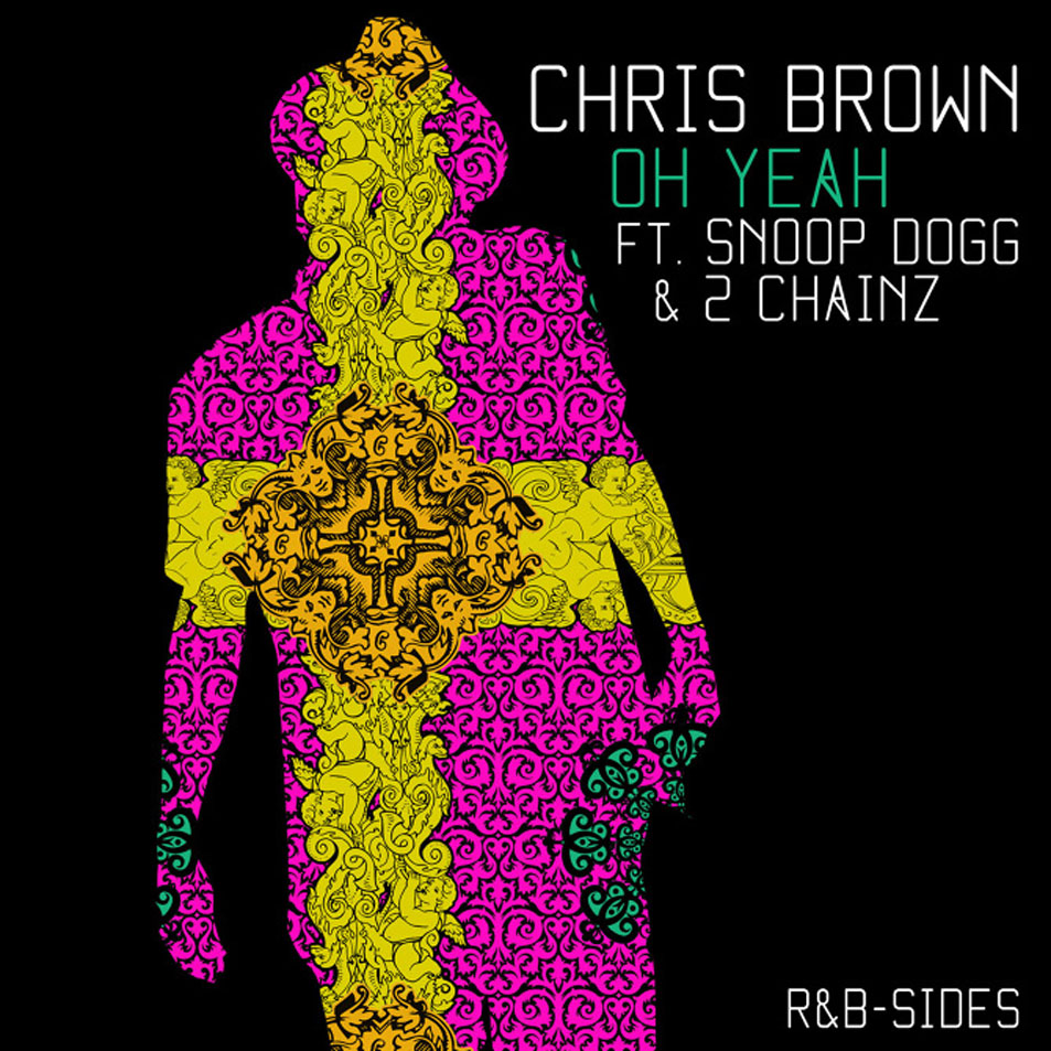 Cartula Frontal de Chris Brown - Oh Yeah (Featuring Snoop Dogg & 2 Chainz) (Cd Single)