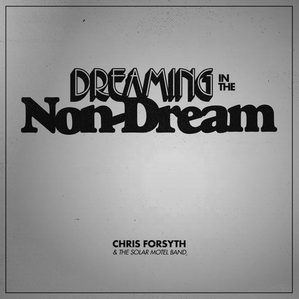 Cartula Frontal de Chris Forsyth - Dreaming In The Non-Dream