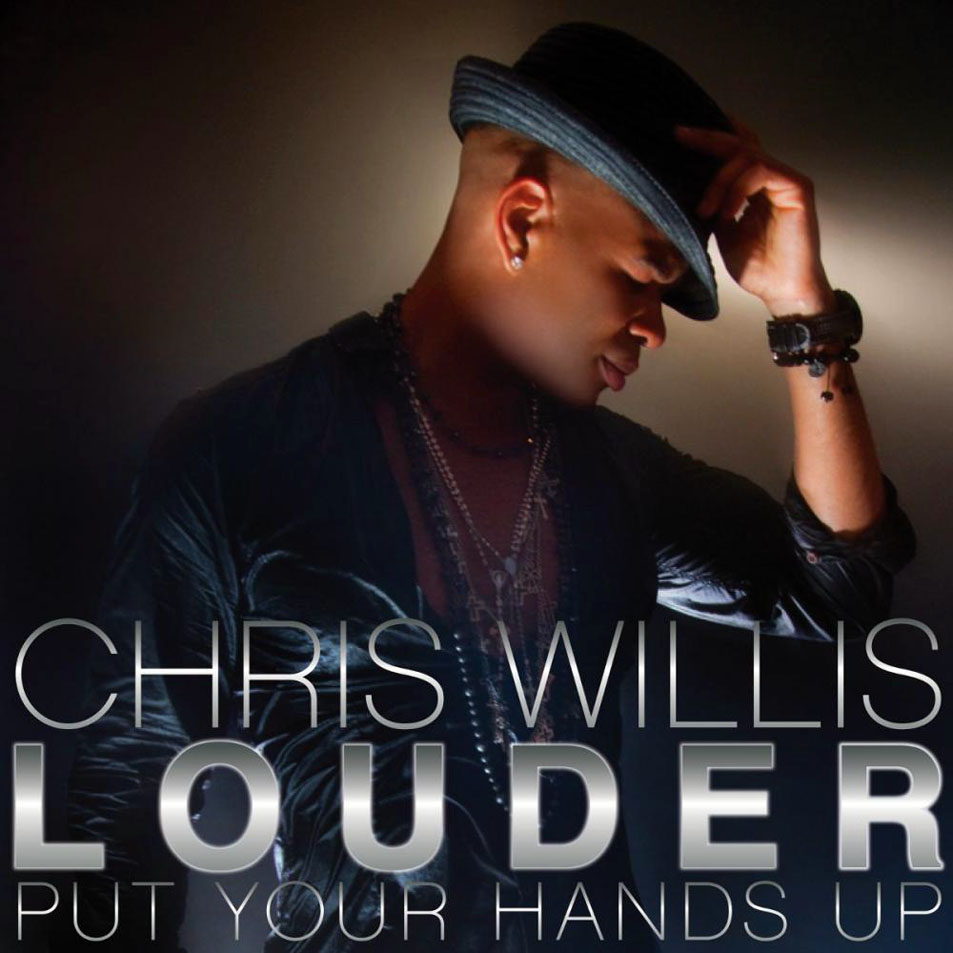 Cartula Frontal de Chris Willis - Louder (Put Your Hands Up) (Cd Single)