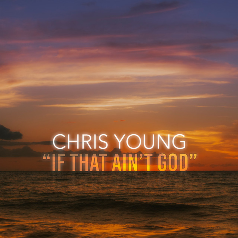 Cartula Frontal de Chris Young - If That Ain't God (Cd Single)