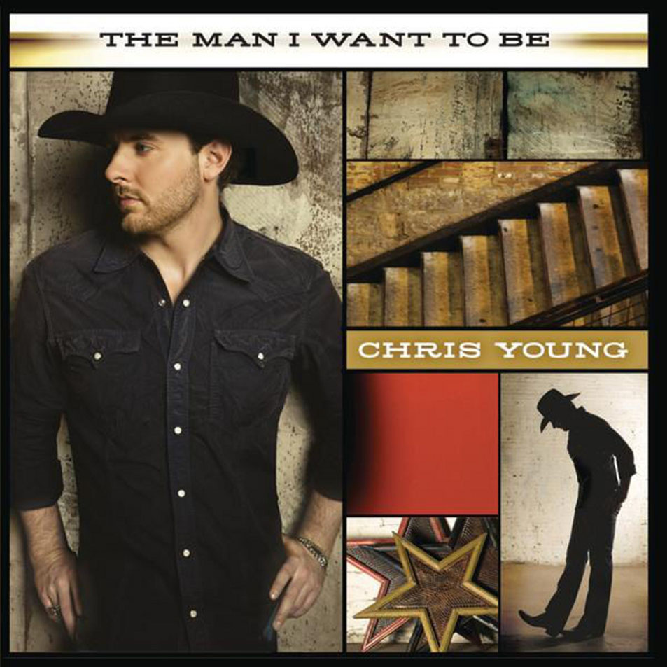 Cartula Frontal de Chris Young - The Man I Want To Be