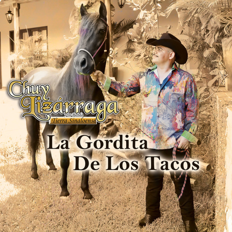 Cartula Frontal de Chuy Lizarraga Y Su Banda Tierra Sinaloense - La Gordita De Los Tacos (Cd Single)