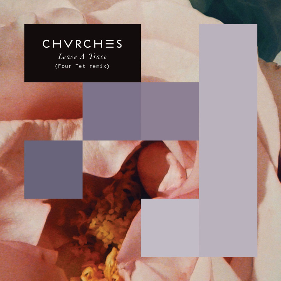 Cartula Frontal de Chvrches - Leave A Trace (Four Tet Remix) (Cd Single)