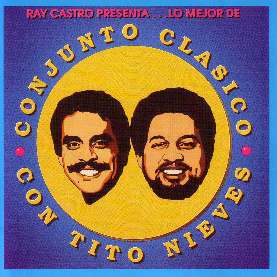 Cartula Frontal de Conjunto Clasico & Tito Nieves - Ray Castro Presenta... Lo Mejor De Conjunto Clasico Con Tito Nieves