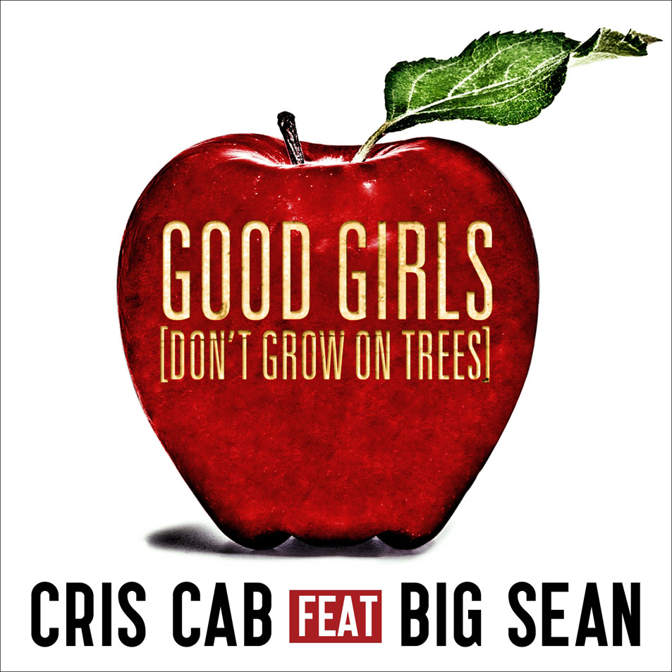 Cartula Frontal de Cris Cab - Good Girls (Don't Grow On Trees) (Featuring Big Sean) (Cd Single)