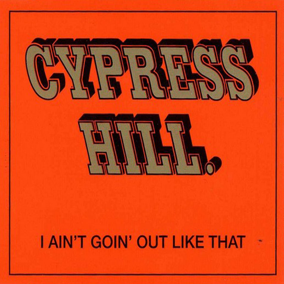 Cartula Frontal de Cypress Hill - I Ain't Goin' Out Like That (Cd Single)