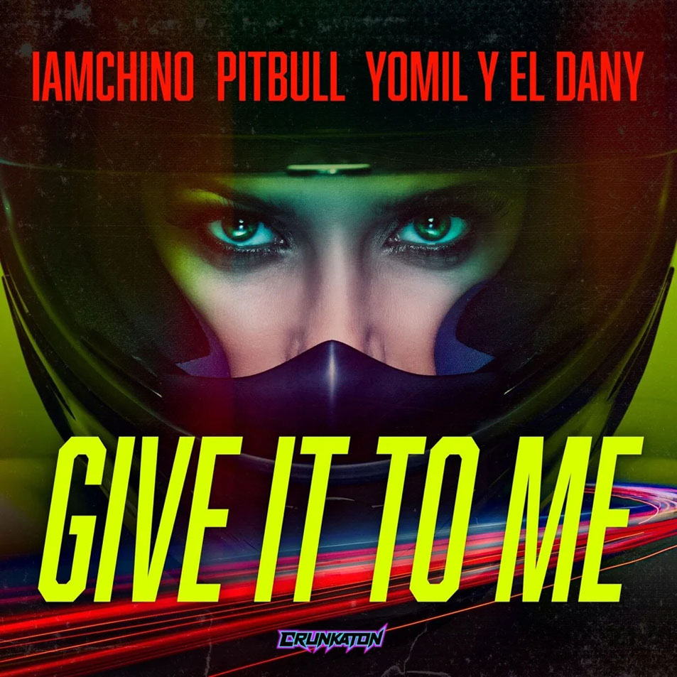 Cartula Frontal de Dj Chino - Give It To Me (Featuring Pitbull, Yomil & El Dany) (Cd Single)
