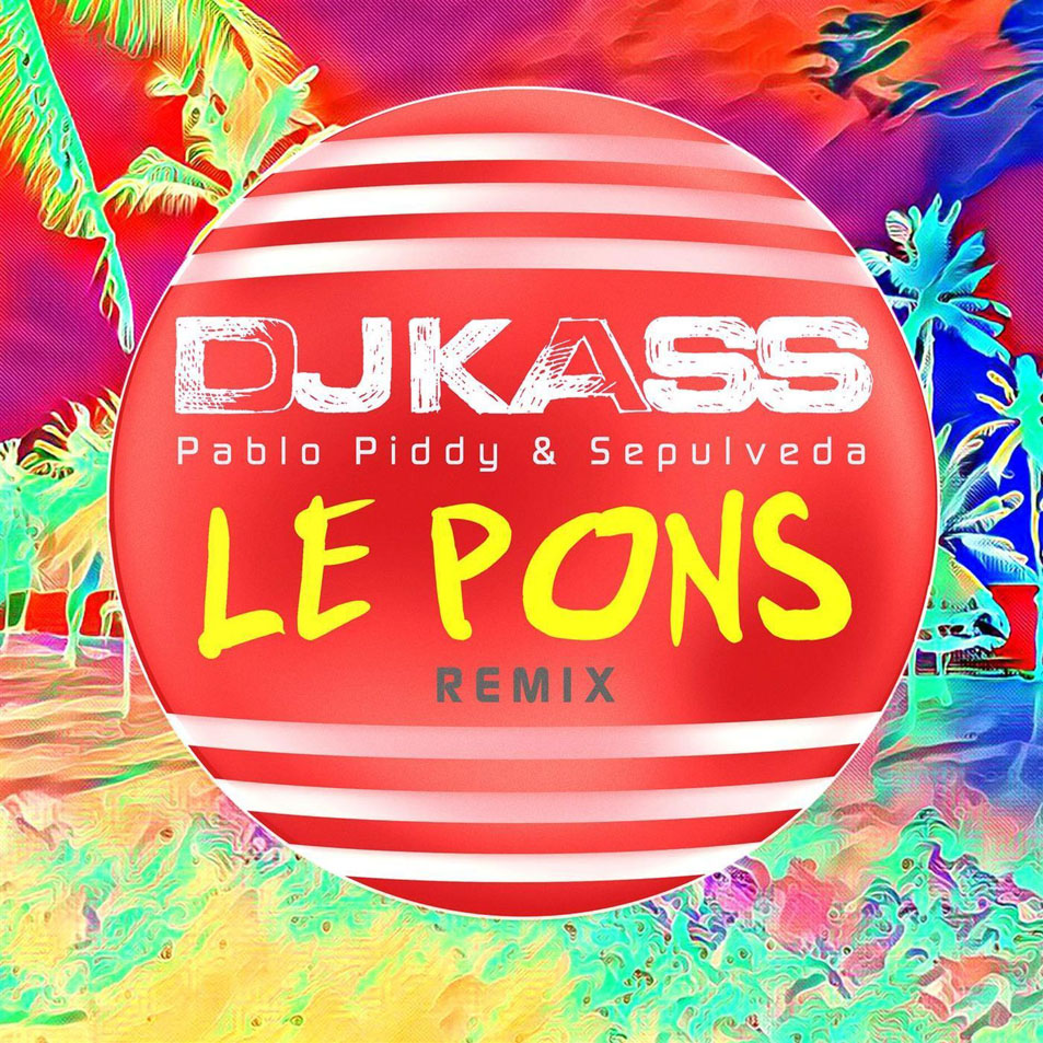 Cartula Frontal de Dj Kass - Le Pons (Featuring Pablo Piddy & Sepulveda) (Remix) (Cd Single)