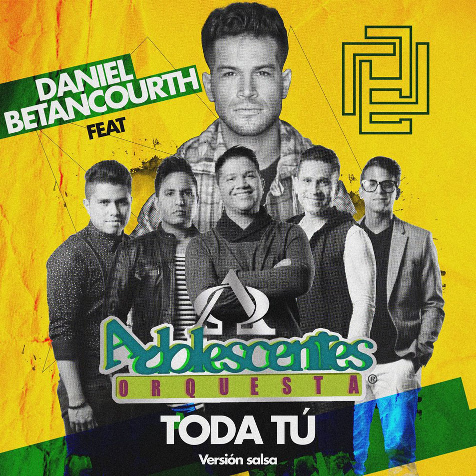 Cartula Frontal de Daniel Betancourth - Toda Tu (Featuring Adolescentes Orquesta) (Version Salsa) (Cd Single)