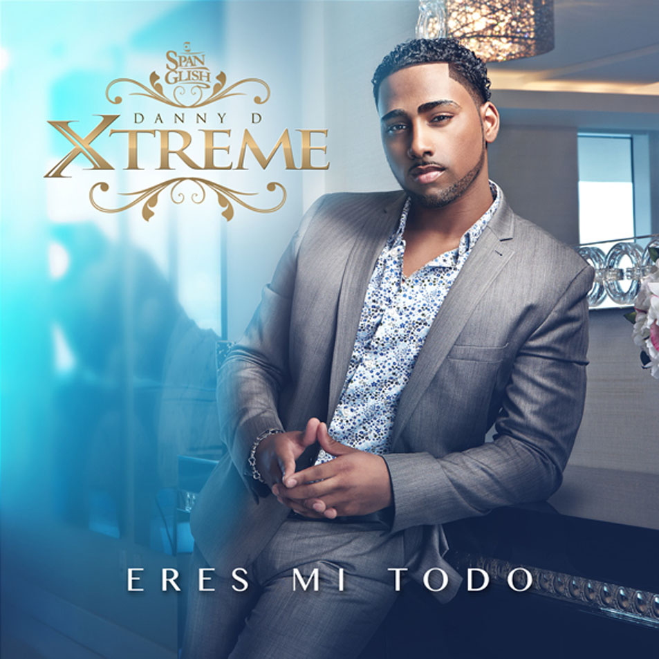 Cartula Frontal de Danny D Xtreme - Eres Mi Todo (Cd Single)