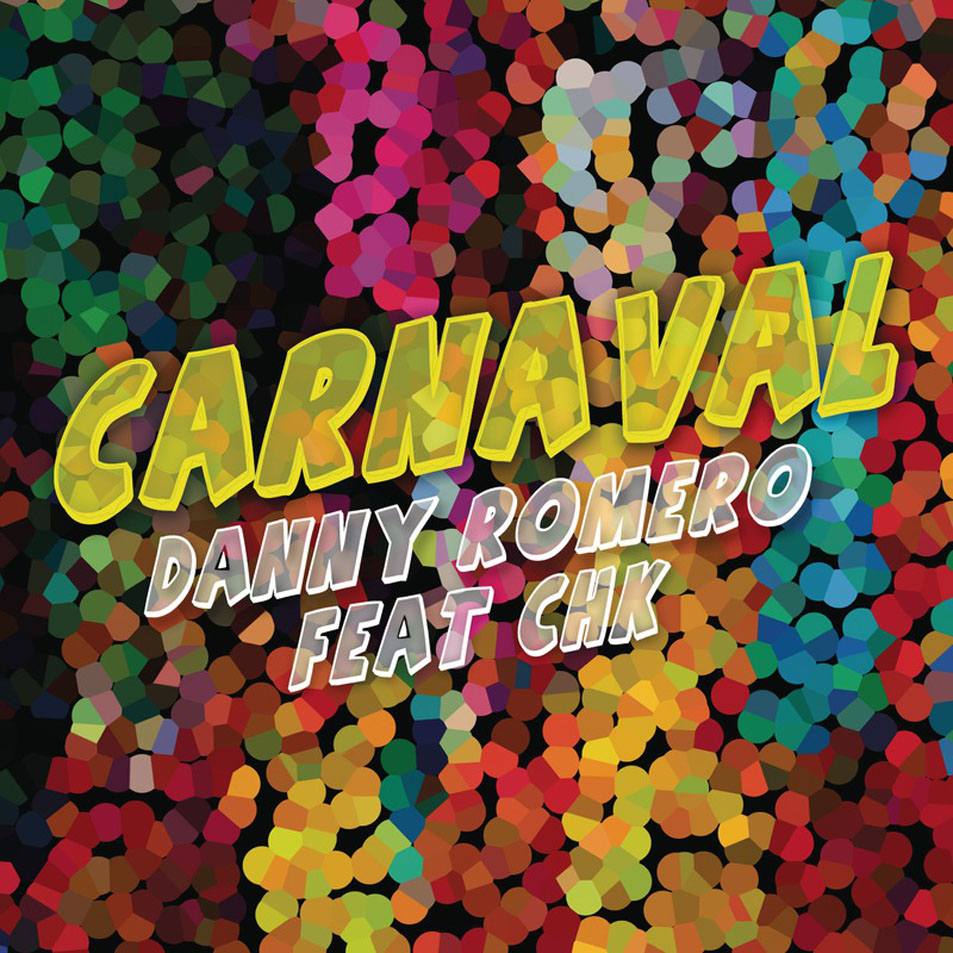 Cartula Frontal de Danny Romero - Carnaval (Venimos A Celebrar) (Featuring Chk) (Cd Single)