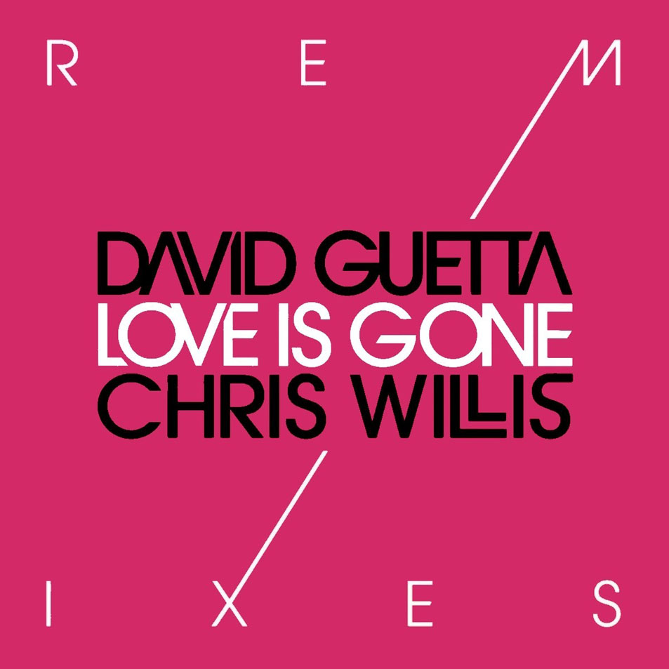 Cartula Frontal de David Guetta - Love Is Gone (Featuring Chris Willis) (Remixes) (Ep)