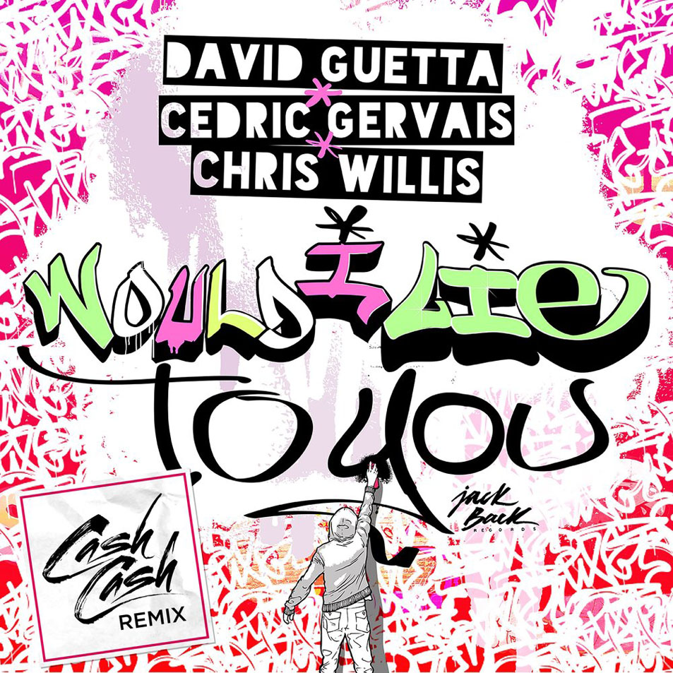 Cartula Frontal de David Guetta - Would I Lie To You (Featuring Chris Willis & Cedric Gervais) (Cash Cash Remix) (Cd Single)