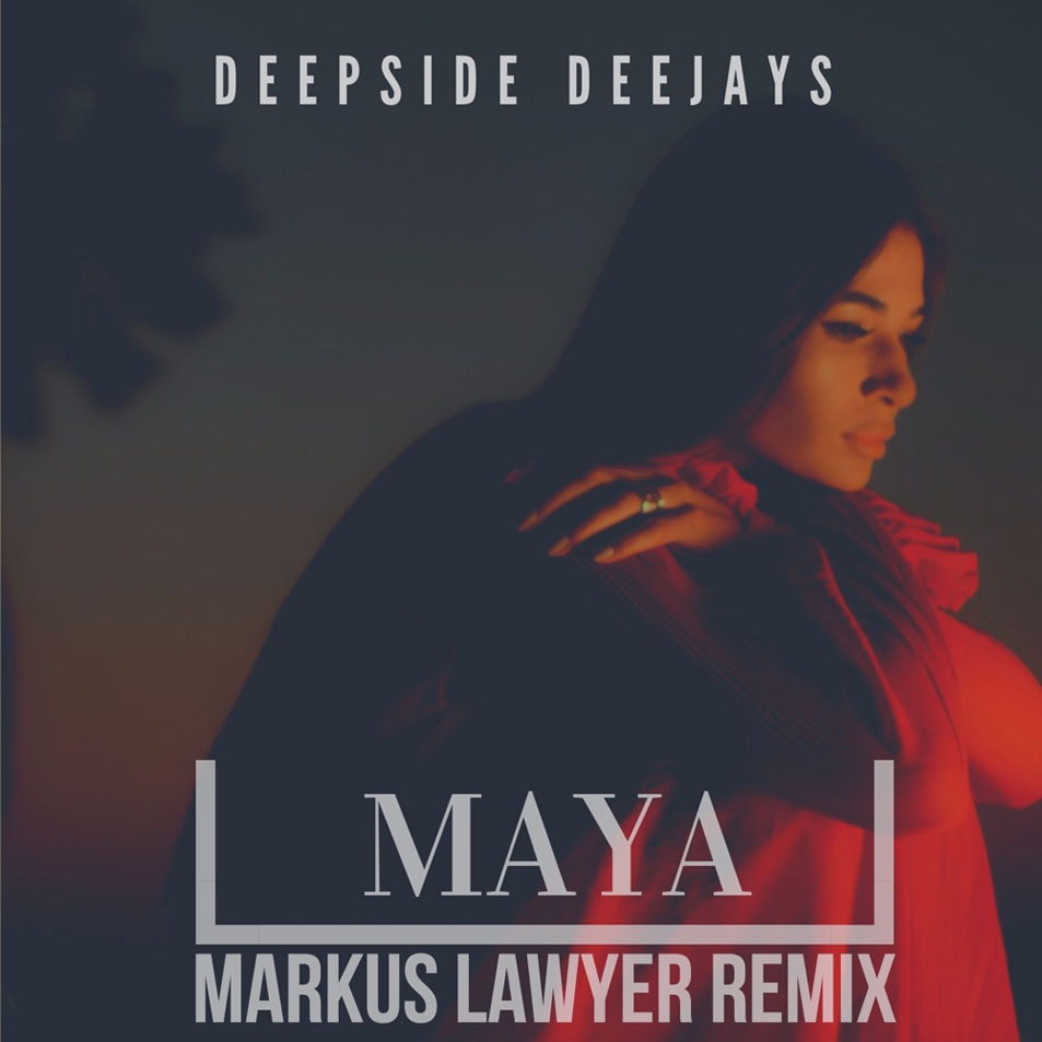 Cartula Frontal de Deepside Deejays - Maya (Markus Lawyer Remix) (Cd Single)