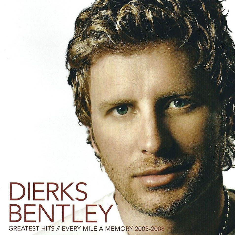 Cartula Frontal de Dierks Bentley - Greatest Hits: Every Mile A Memory (2003-2008)