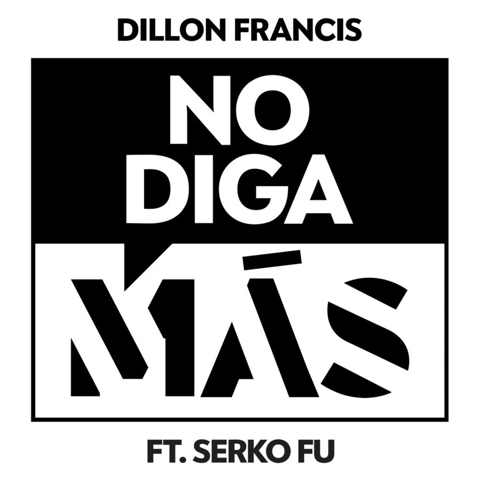 Cartula Frontal de Dillon Francis - No Diga Mas (Featuring Serko Fu) (Cd Single)