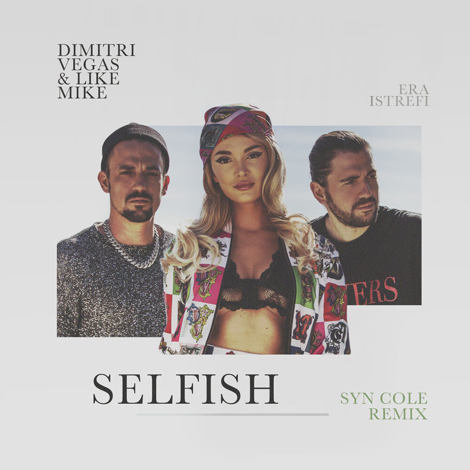 Cartula Frontal de Dimitri Vegas & Like Mike - Selfish (Featuring Era Istrefi) (Syn Cole Remix) (Cd Single)