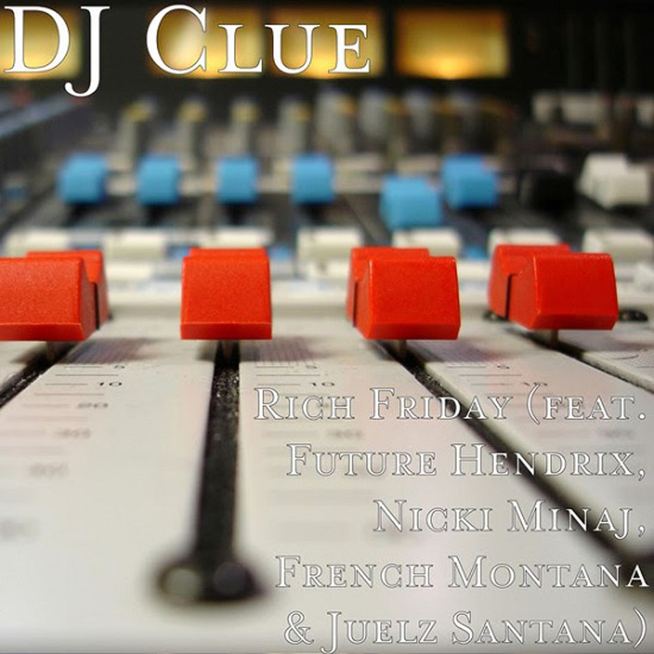 Cartula Frontal de Dj Clue - Rich Friday (Featuring Future Hendrix, Nicki Minaj, French Montana & Juelz Santana) (Cd Single)