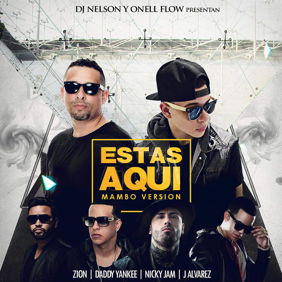 Cartula Frontal de Dj Nelson & Onellflow - Estas Aqui (Featuring Zion, Daddy Yankee, Nicky Jam & J Alvarez) (Mambo Version) (Cd Single)