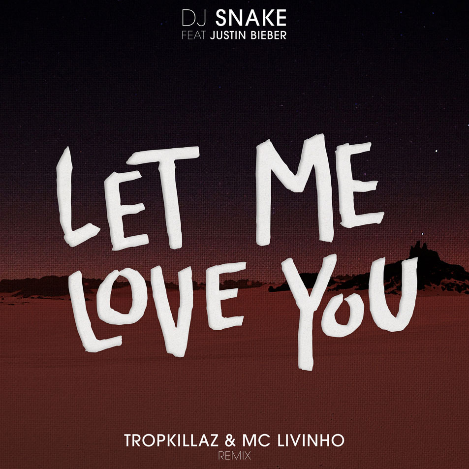 Cartula Frontal de Dj Snake - Let Me Love You (Featuring Justin Bieber) (Tropkillaz & Mc Livinho Remix) (Cd Single)