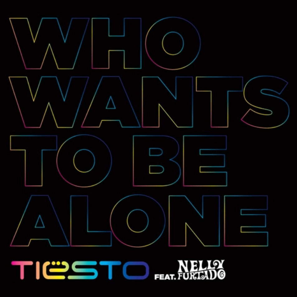 Cartula Frontal de Dj Tisto - Who Wants To Be Alone (Featuring Nelly Furtado) (Cd Single)