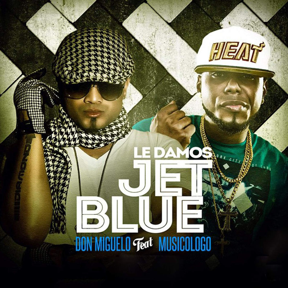 Cartula Frontal de Don Miguelo - Le Damos Jet Blue (Featuring Musicologo) (Cd Single)