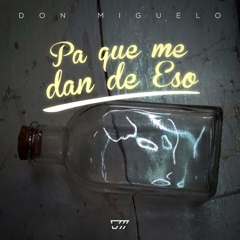 Cartula Frontal de Don Miguelo - Pa Que Me Dan De Eso (Cd Single)