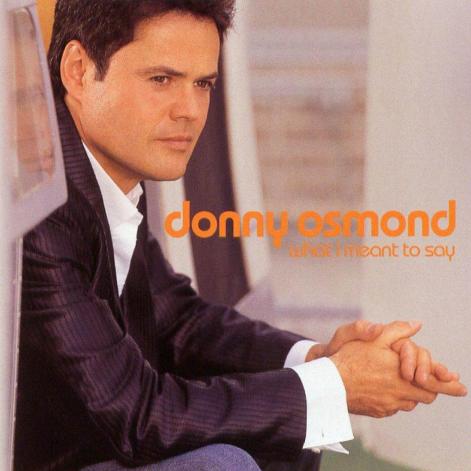 Cartula Frontal de Donny Osmond - What I Meant To Say