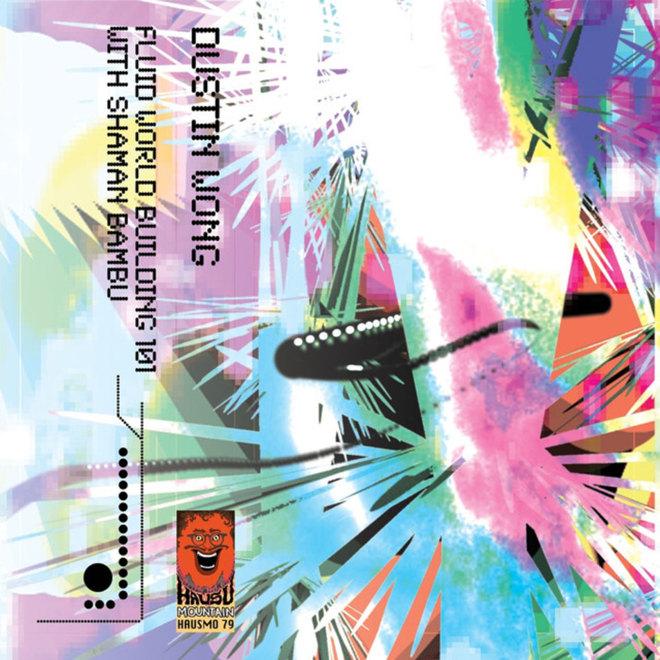 Cartula Frontal de Dustin Wong - Fluid World Building 101 With Shaman Bambu