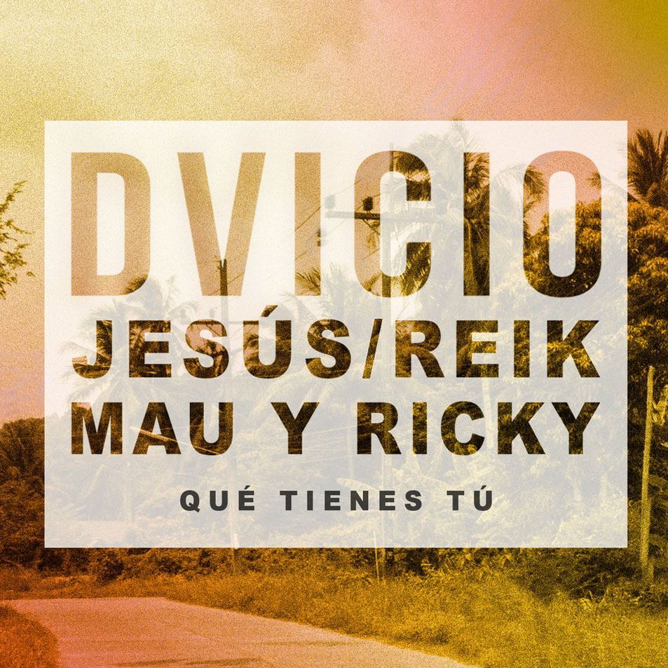 Cartula Frontal de Dvicio - Que Tienes Tu (Featuring Jesus / Reik, Mau & Ricky) (Cd Single)