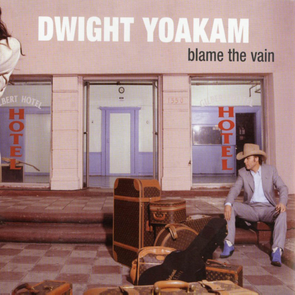 Cartula Frontal de Dwight Yoakam - Blame The Vain