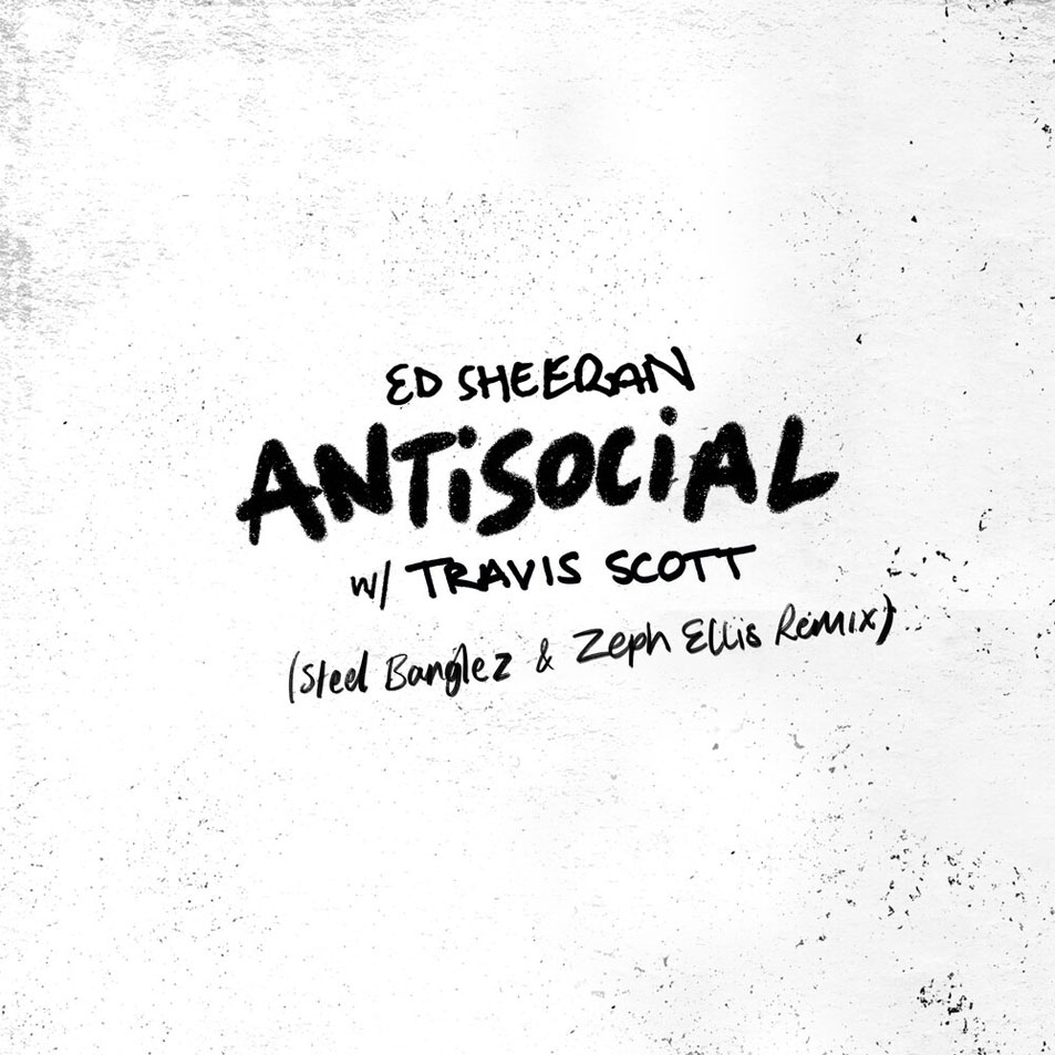 Cartula Frontal de Ed Sheeran - Antisocial (Featuring Travis Scott) (Steel Banglez & Zeph Ellis Remix) (Cd Single)