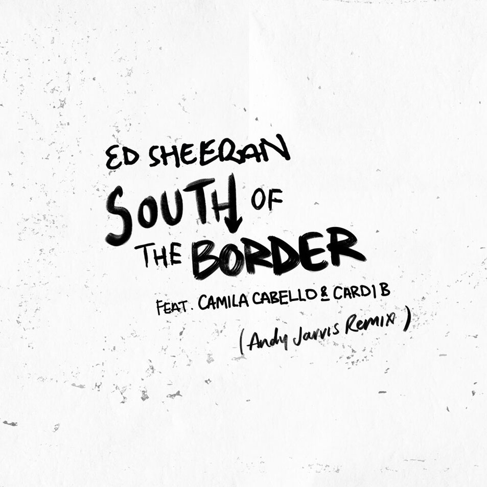 Cartula Frontal de Ed Sheeran - South Of The Border (Featuring Camila Cabello & Cardi B) (Andy Jarvis Remix) (Cd Single)
