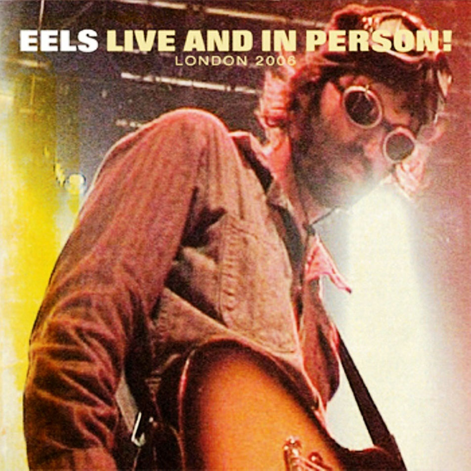 Cartula Frontal de Eels - Live And In Person! London 2006