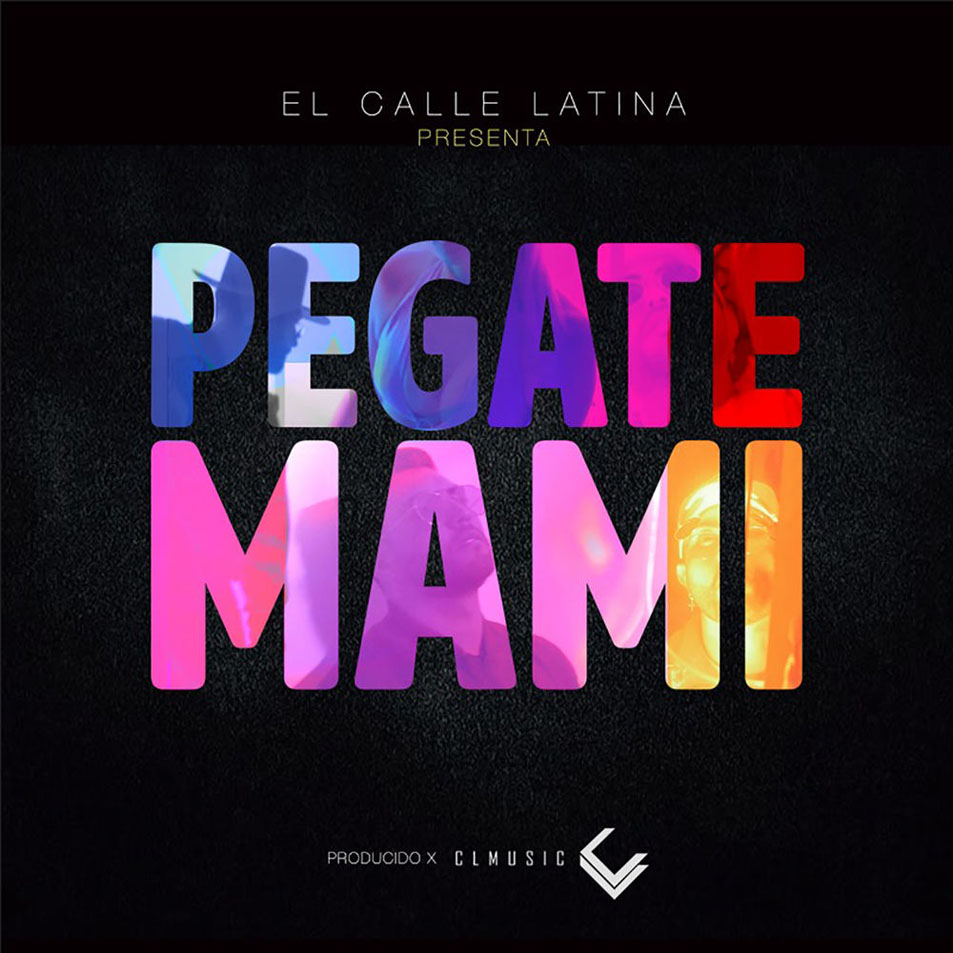 Cartula Frontal de El Calle Latina - Pegate Mami (Cd Single)