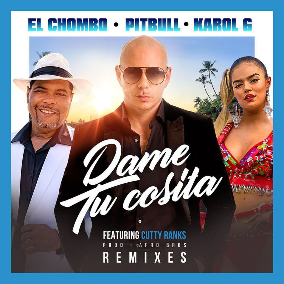 Cartula Frontal de El Chombo - Dame Tu Cosita (Featuring Pitbull, Karol G & Cutty Ranks) (Remixes) (Ep)