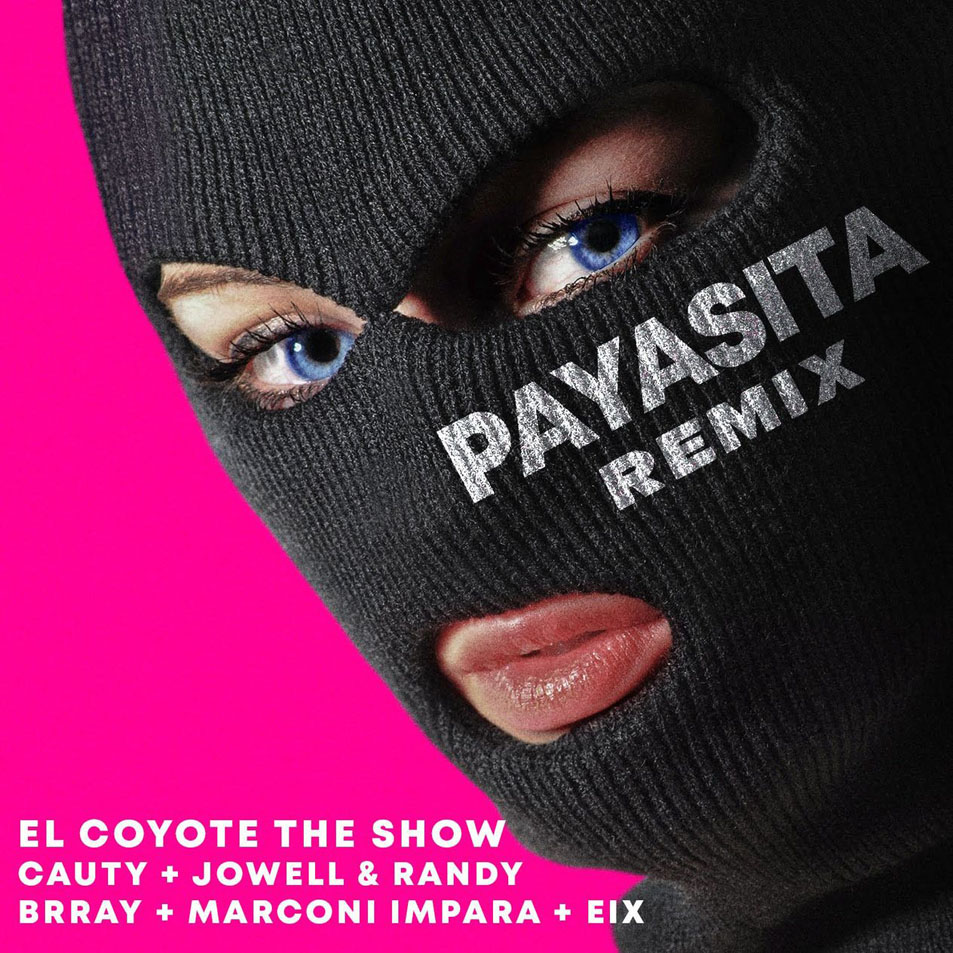 Cartula Frontal de El Coyote The Show - Payasita (Feat. Cauty, Jowell & Randy, Brray, Marconi Impara, Eix) (Remix) (Cd Single)