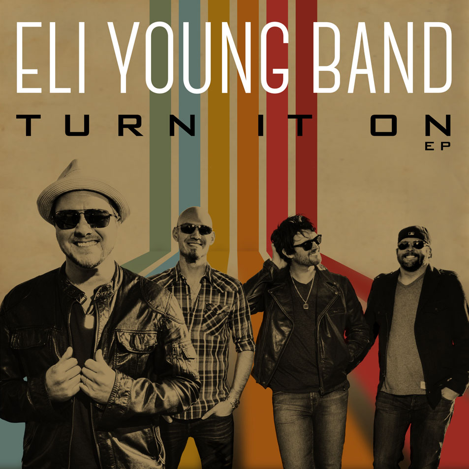 Cartula Frontal de Eli Young Band - Turn It On (Ep)
